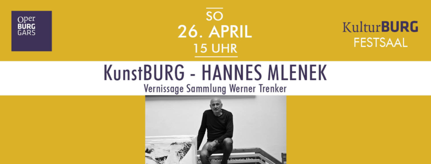 KunstBURG Sujet zur Vernissage Hannes Mlenek