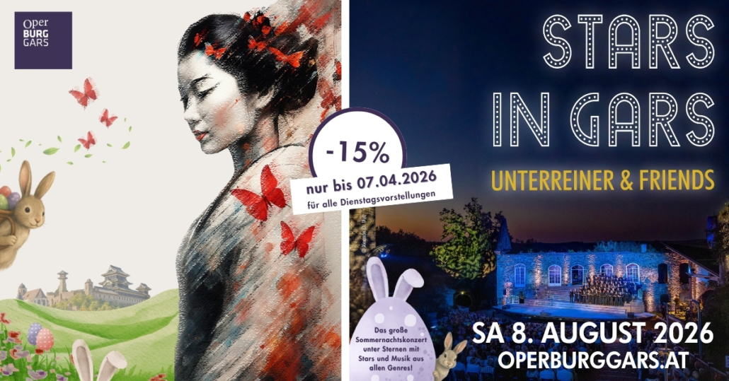 Information zum Osterbonus von -15% auf alle Dienstagsvorstellungen von „Madama Butterfly" und „Stars in Gars"