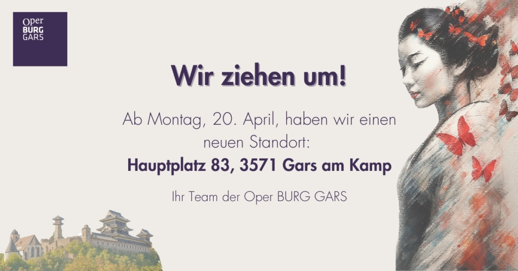 Information, dass das Büro der Oper BURG GARS ab 20. April einen neuen Standort hat: Hauptplatz 83, 3571 Gars am Kamp